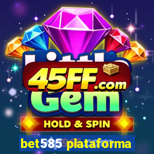 bet585 plataforma